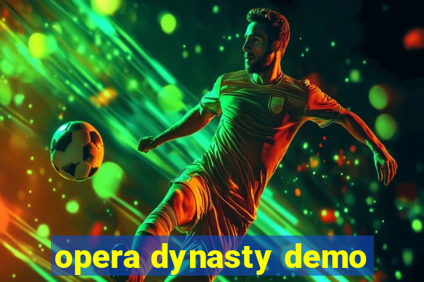 opera dynasty demo